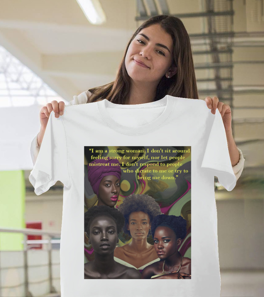 I am a Strong Woman Who Doesn't Let People Mistreat Me T-Shirt