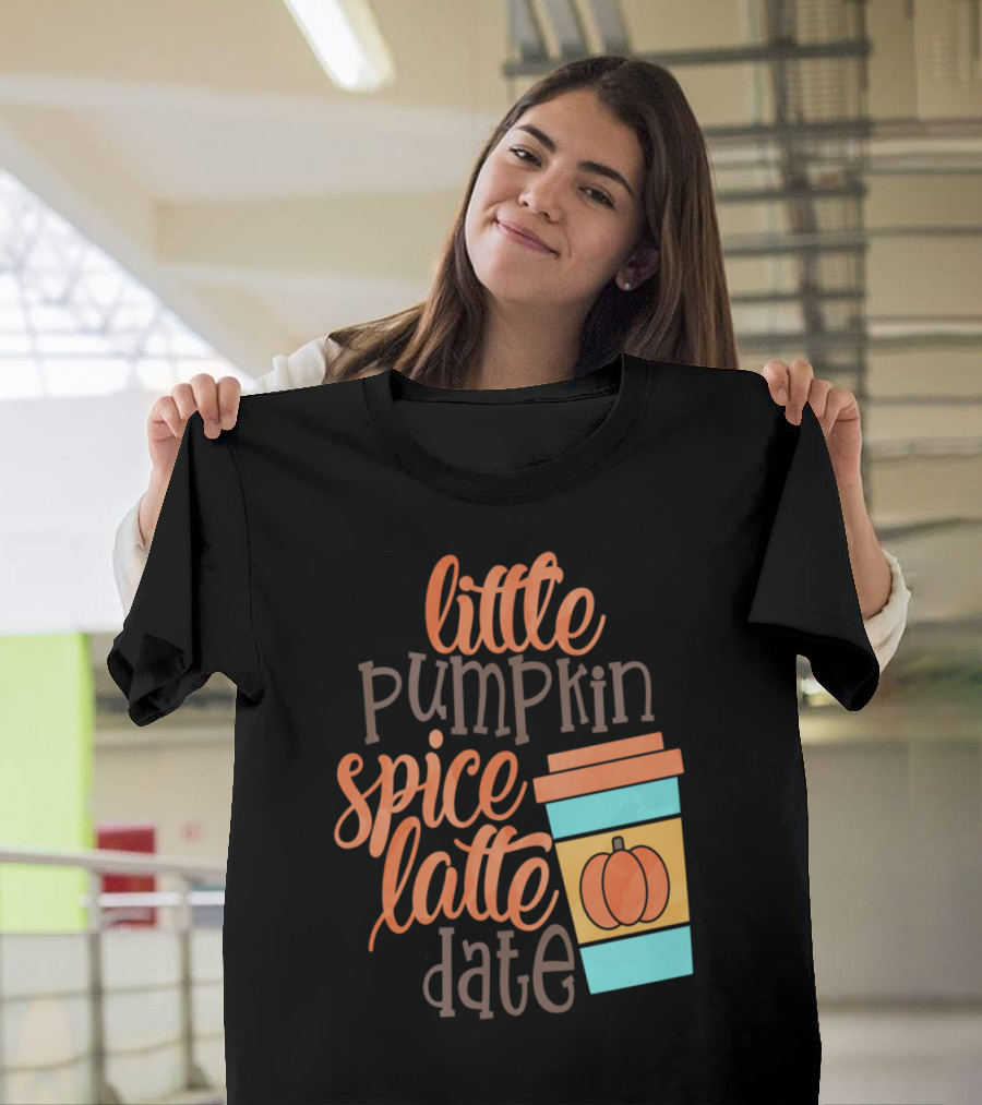 Little Pumpkin Spice Latte Date with Coffee Cup T-Shirt