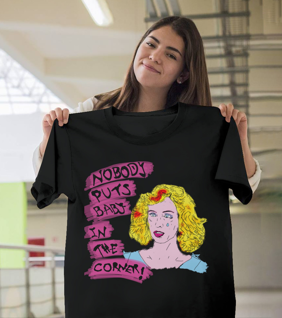 Nobody Puts Baby in the Corner Pop Art Style Blonde Character with Teardrop T-Shirt