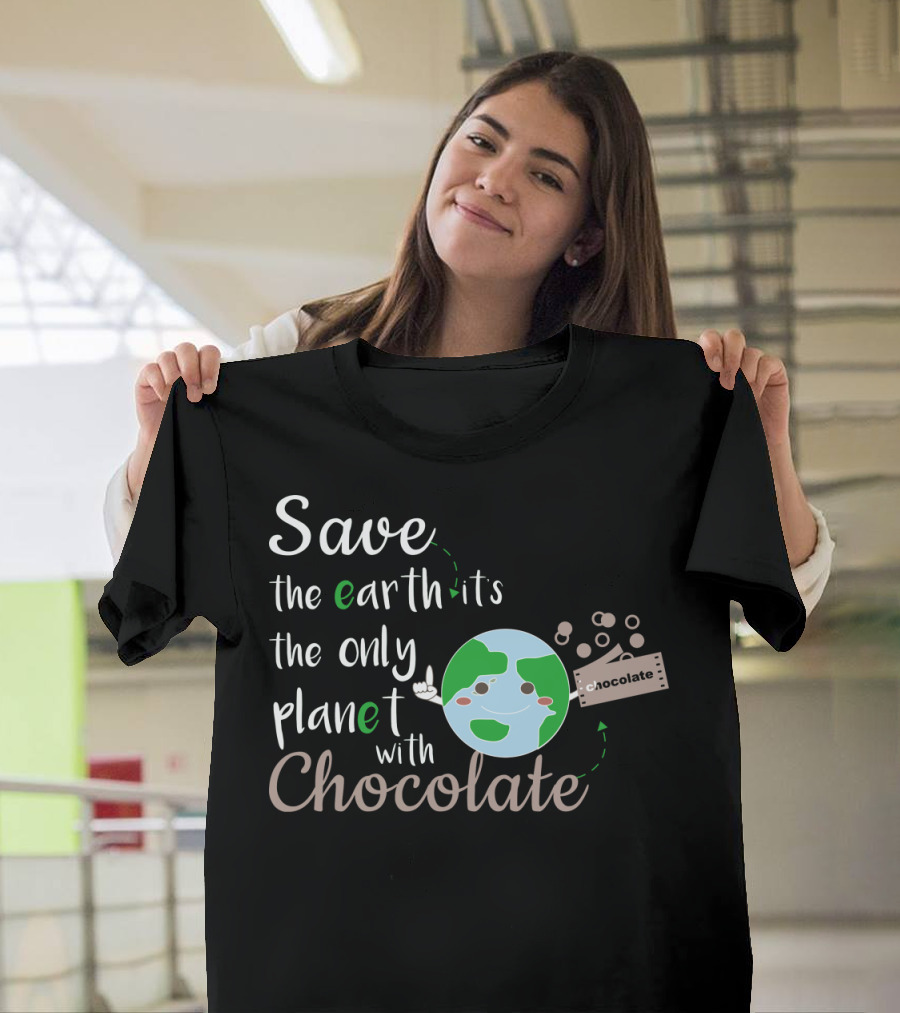 Save the Earth It's the Only Planet with Chocolate Earth Day Chocolate Bar T-Shirt