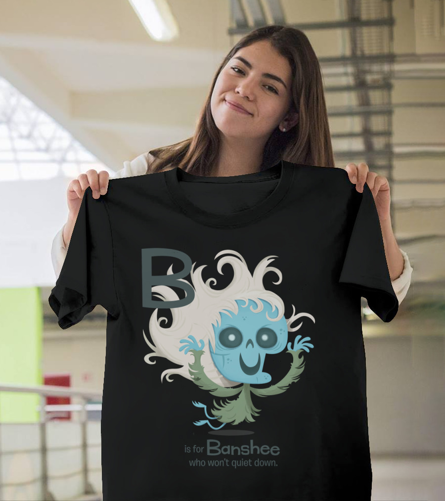 B is for Banshee Who Won't Quiet Down Spooky Blue Ghostly Figure T-Shirt