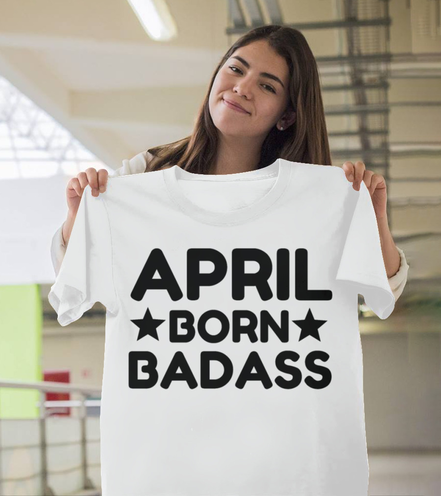 April Born Badass Star T-Shirt