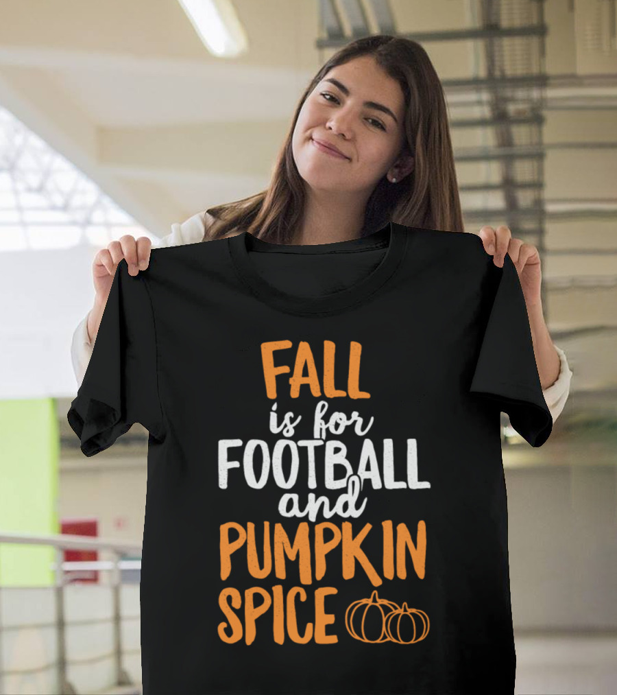Fall Is For Football And Pumpkin Spice With Pumpkins T-Shirt