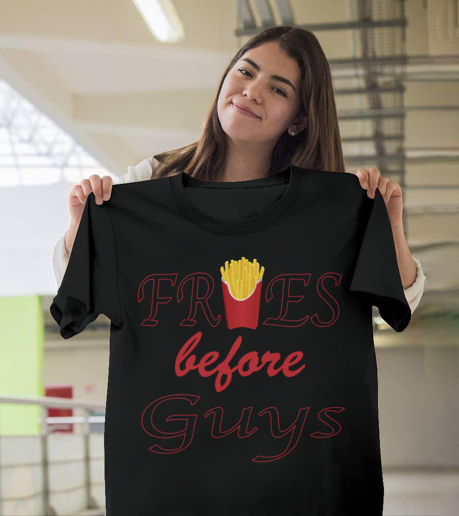 Fries Before Guys Bold Text with Red Cartoon French Fries Box T-Shirt