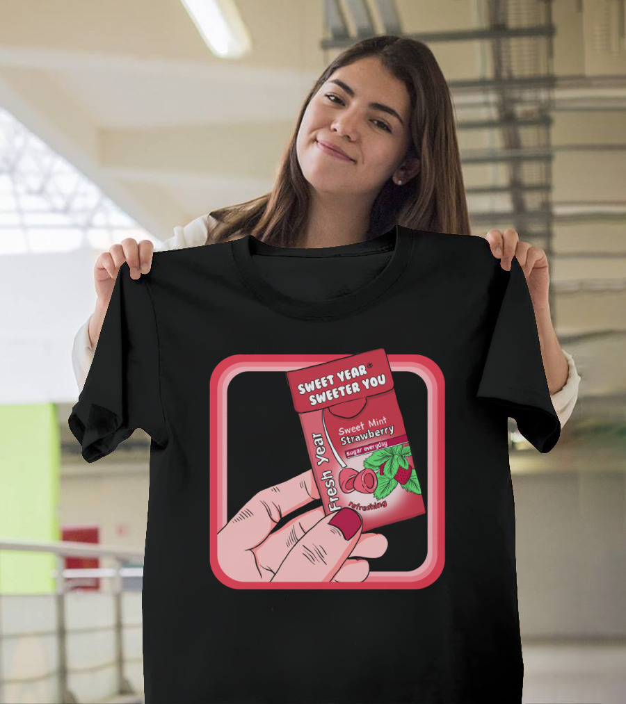 Sweet Year Sweeter You Fresh Year Sweet Mint Strawberry Refreshing T-Shirt