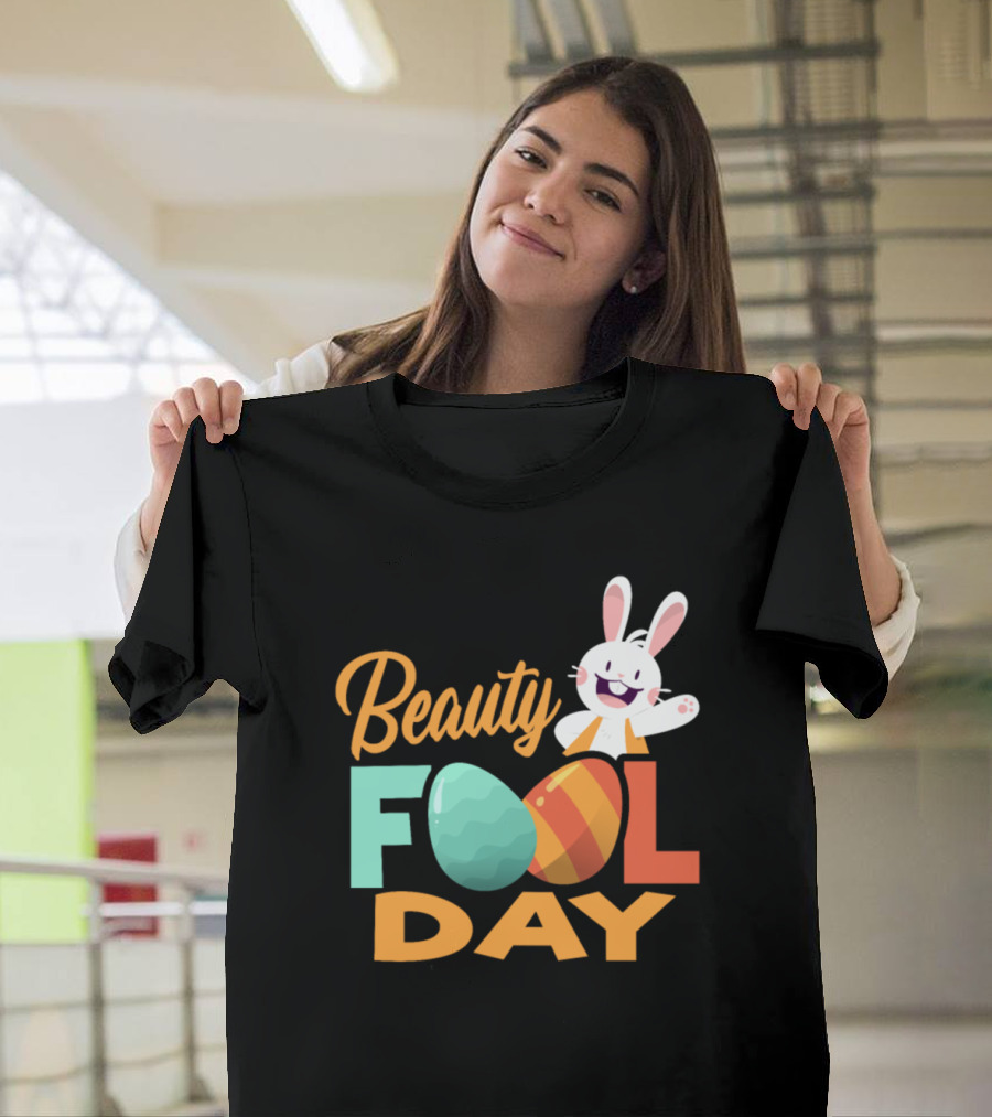 Beauty Fool Day Funny Bunny with Easter Egg T-Shirt