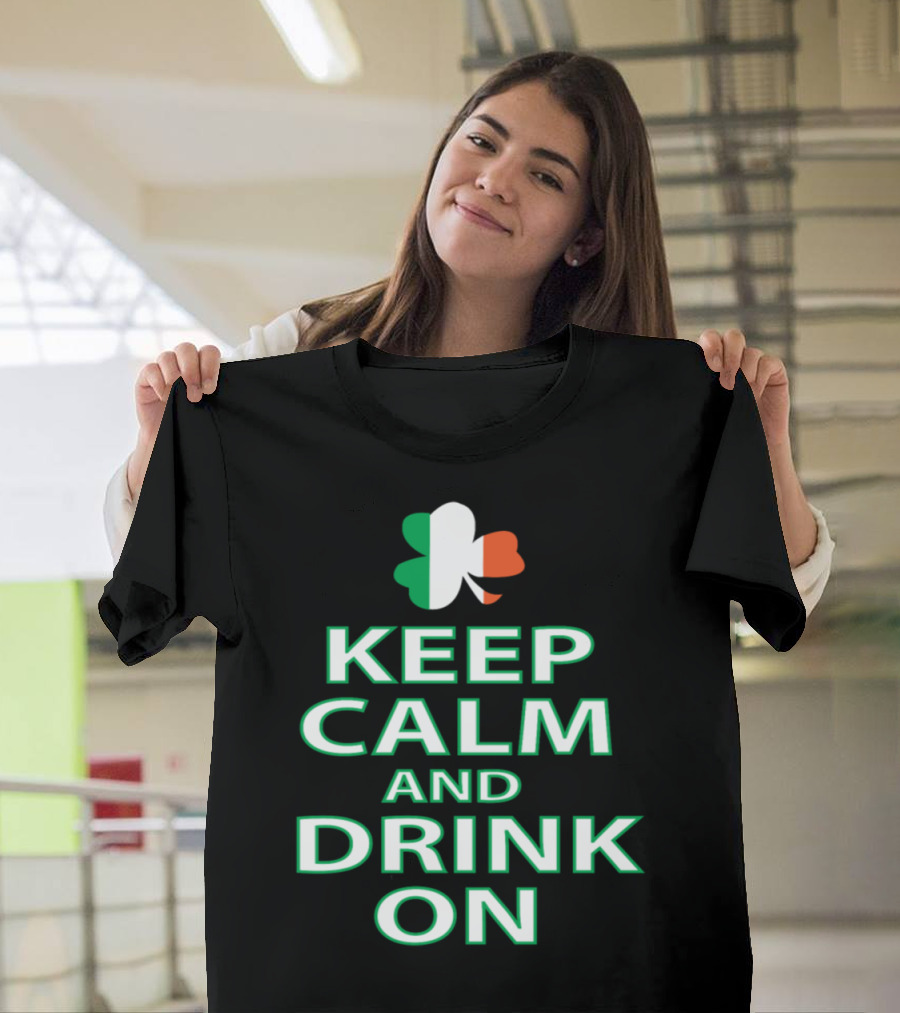 Keep Calm and Drink On Irish Shamrock Tricolor T-Shirt