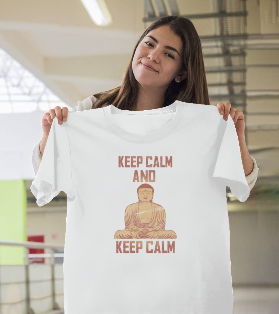 Keep Calm and Keep Calm Meditation Buddha Serenity T-Shirt