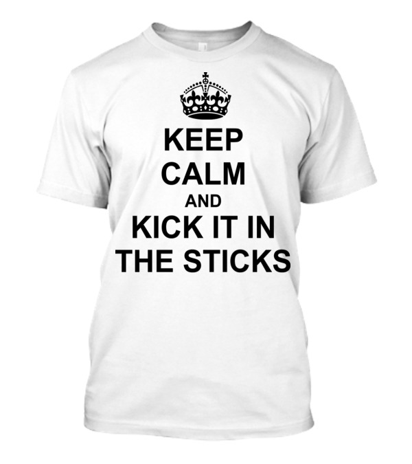 Keep Calm And Kick It In The Sticks Crown T-Shirt