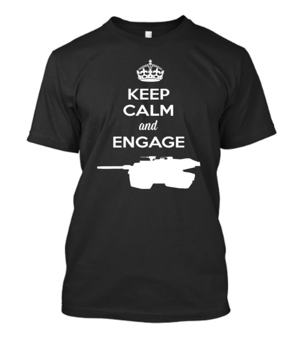 Keep Calm And Engage Tank Warfare Silhouette With Crown T-Shirt