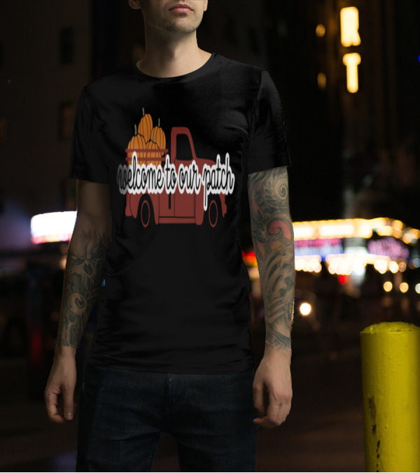 Welcome To Our Patch Autumn Pumpkins In Vintage Truck T-Shirt