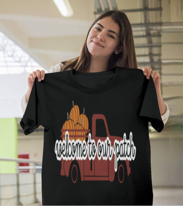 Welcome To Our Patch Autumn Pumpkins In Vintage Truck T-Shirt