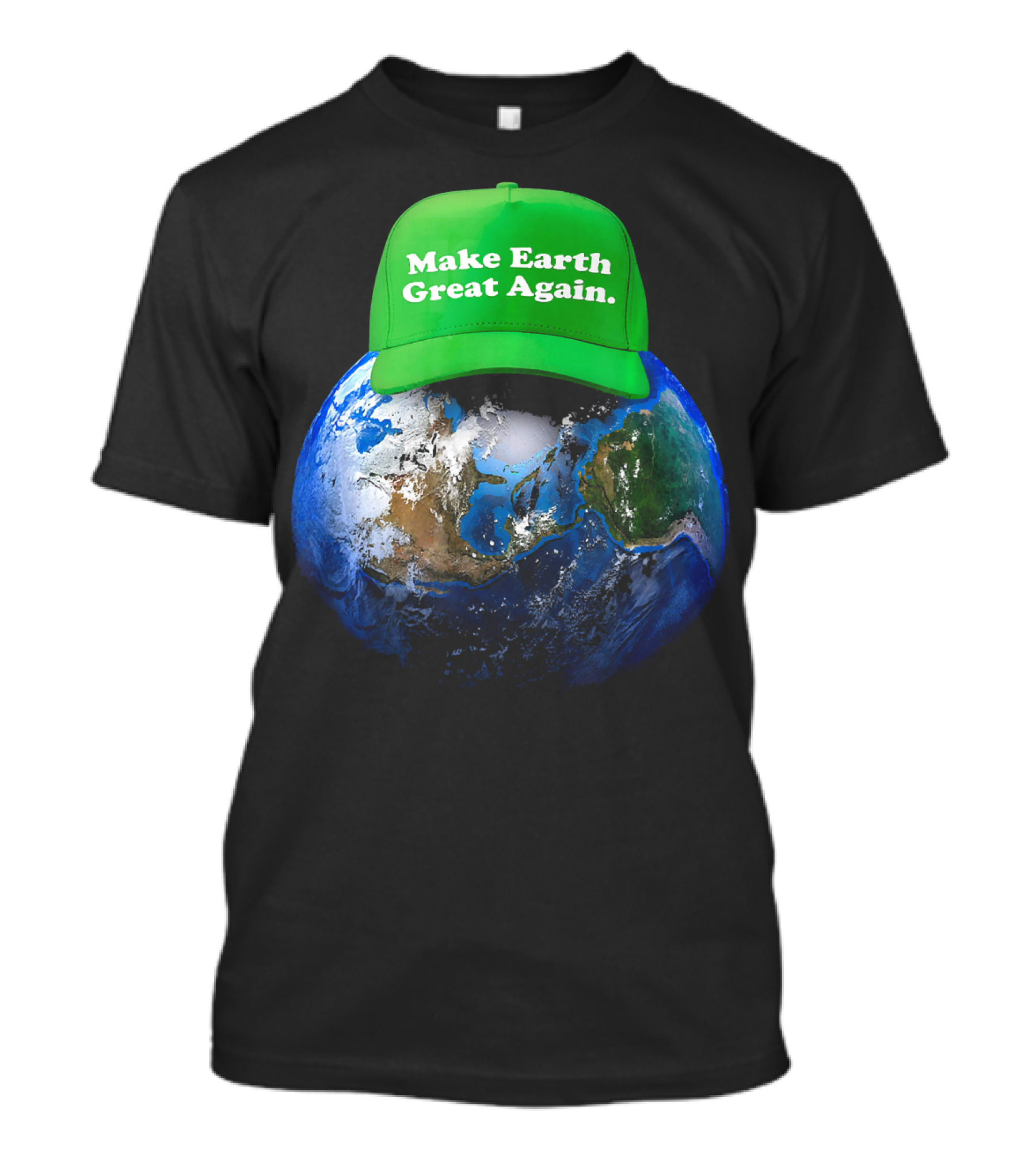 Make Earth Great Again Hat Environment Earth T-Shirt