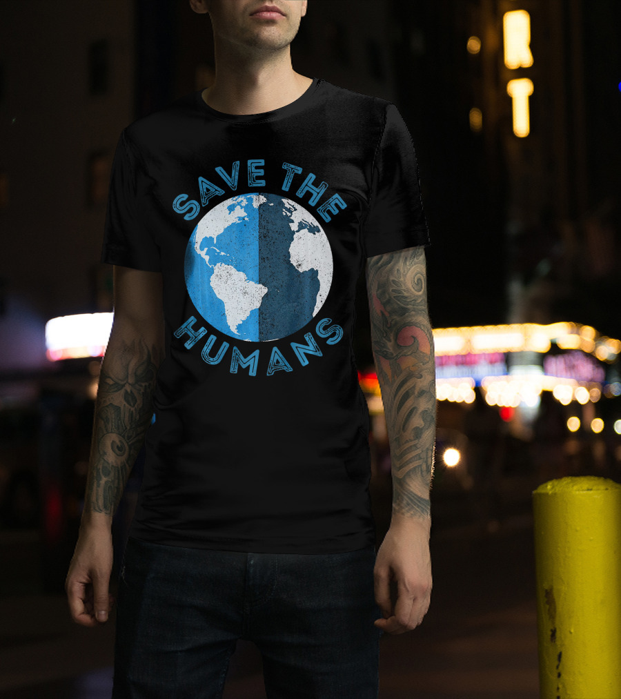 Save The Humans Earth Day Globe T-Shirt