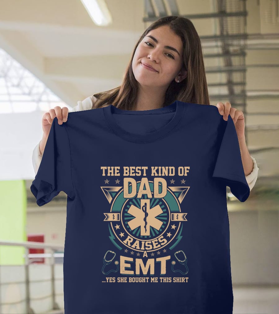 The Best Kind Of Dad Raises An EMT T-Shirt