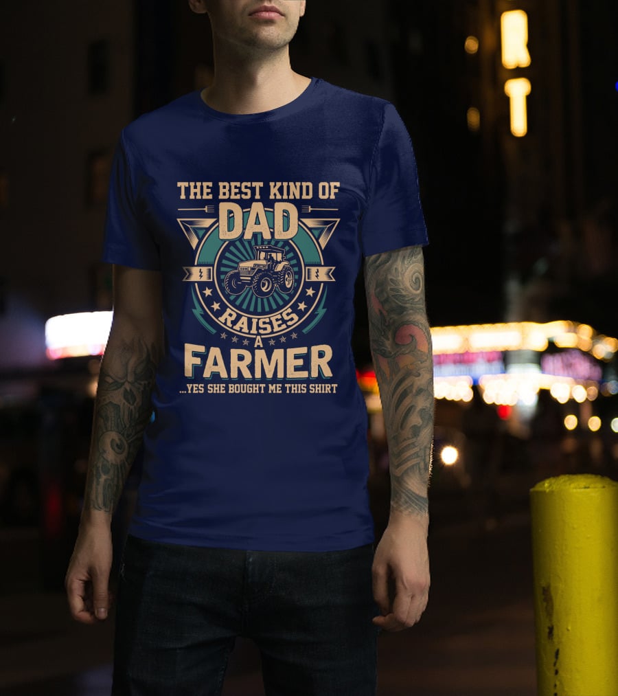 The Best Kind Of Dad Raises A Farmer T-Shirt