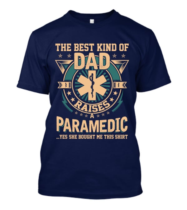 The Best Kind Of Dad Raises A Paramedic T-Shirt