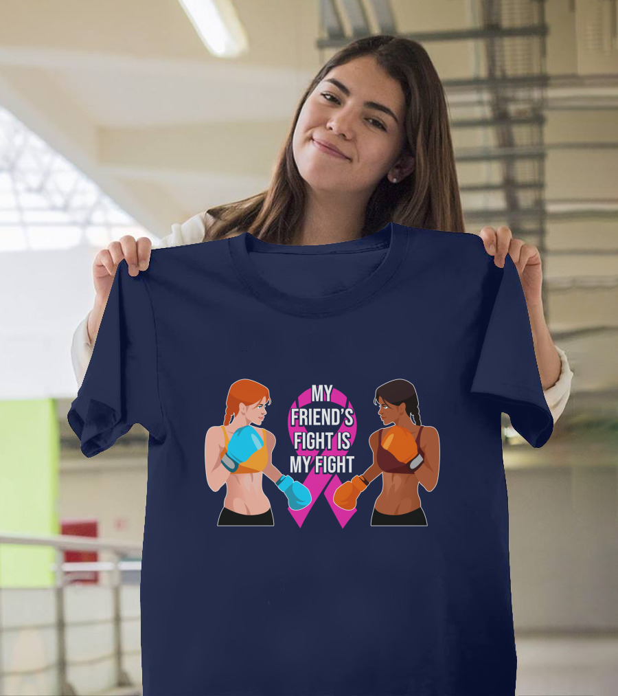 My Friend's Fight Is My Fight Fight Cancer Together T-Shirt