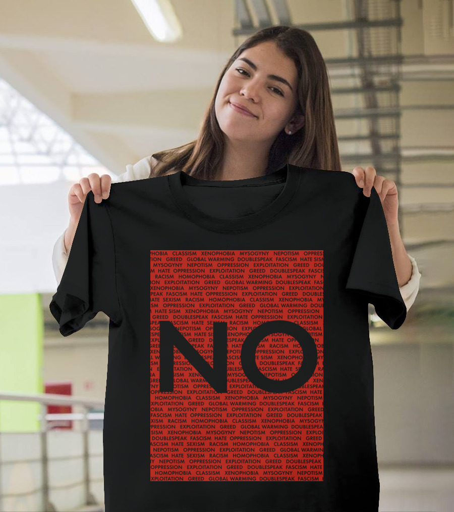 NO to Oppression Greed Global Warming Xenophobia Racism Hate Exploitation T-Shirt