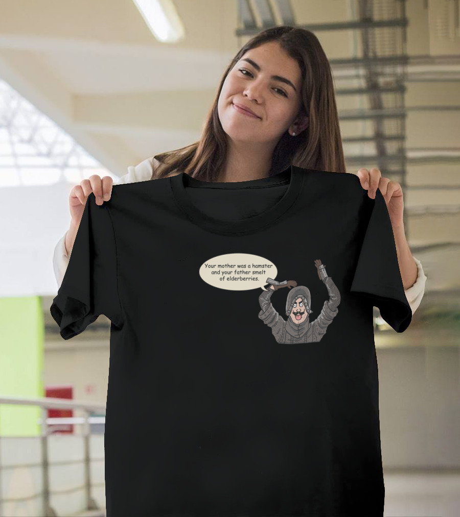 Monty Python French Taunter Quote - Your Mother Was a Hamster and Your Father Smelt of Elderberries T-Shirt
