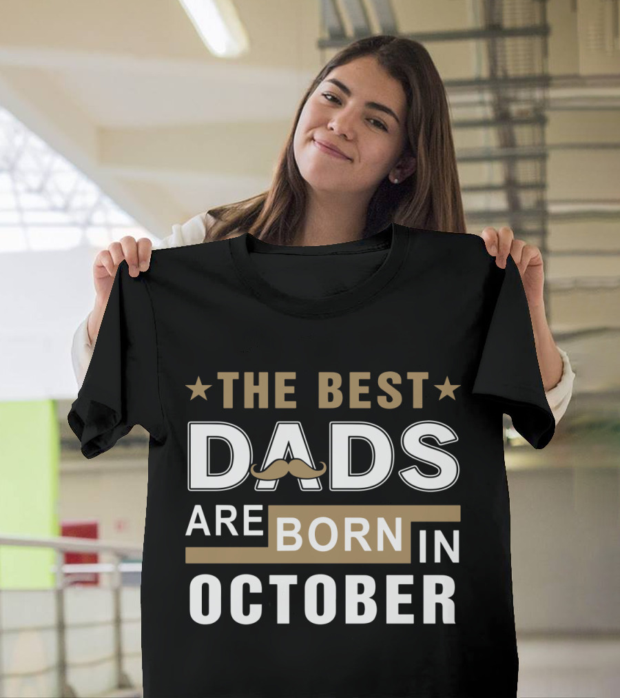 The Best Dads Are Born In October With Mustache and Beard T-Shirt