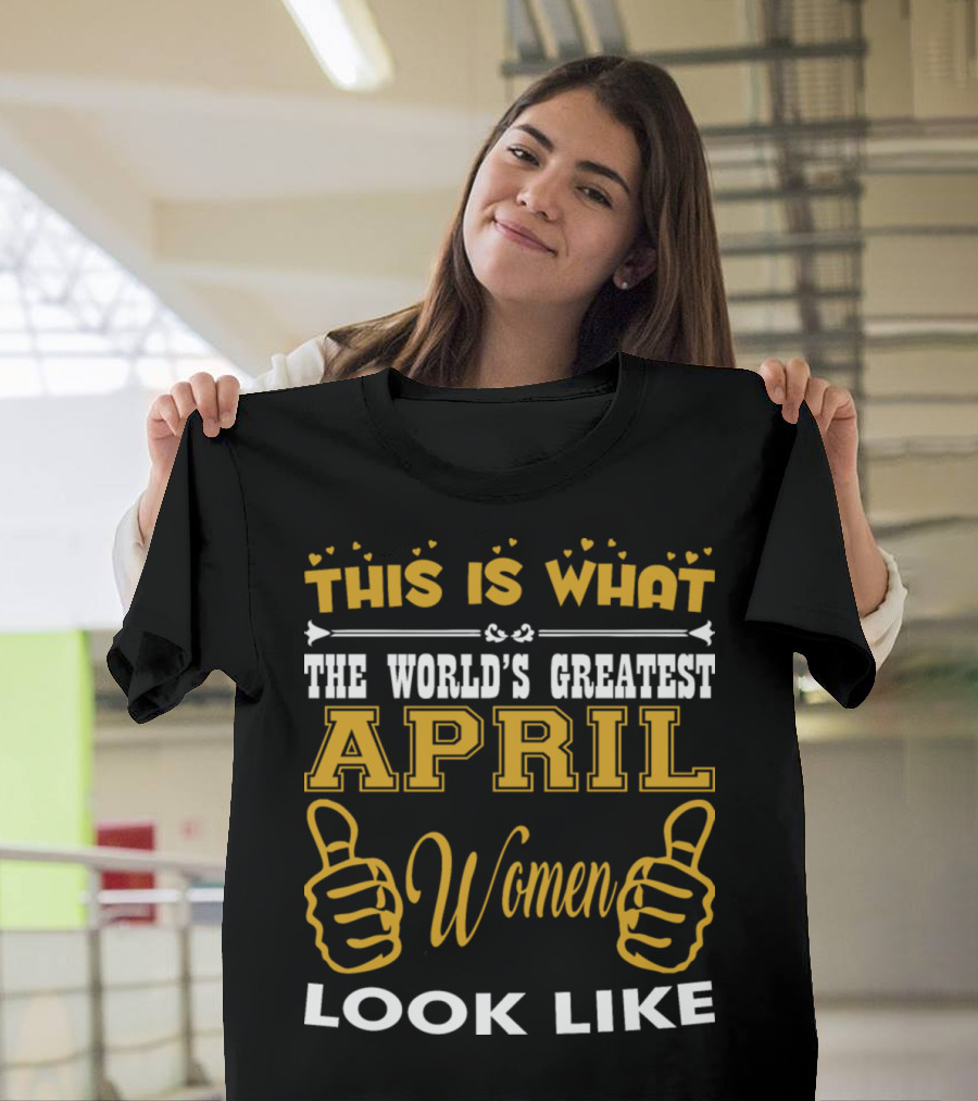 This Is What The World's Greatest April Women Look Like Thumbs Up T-Shirt