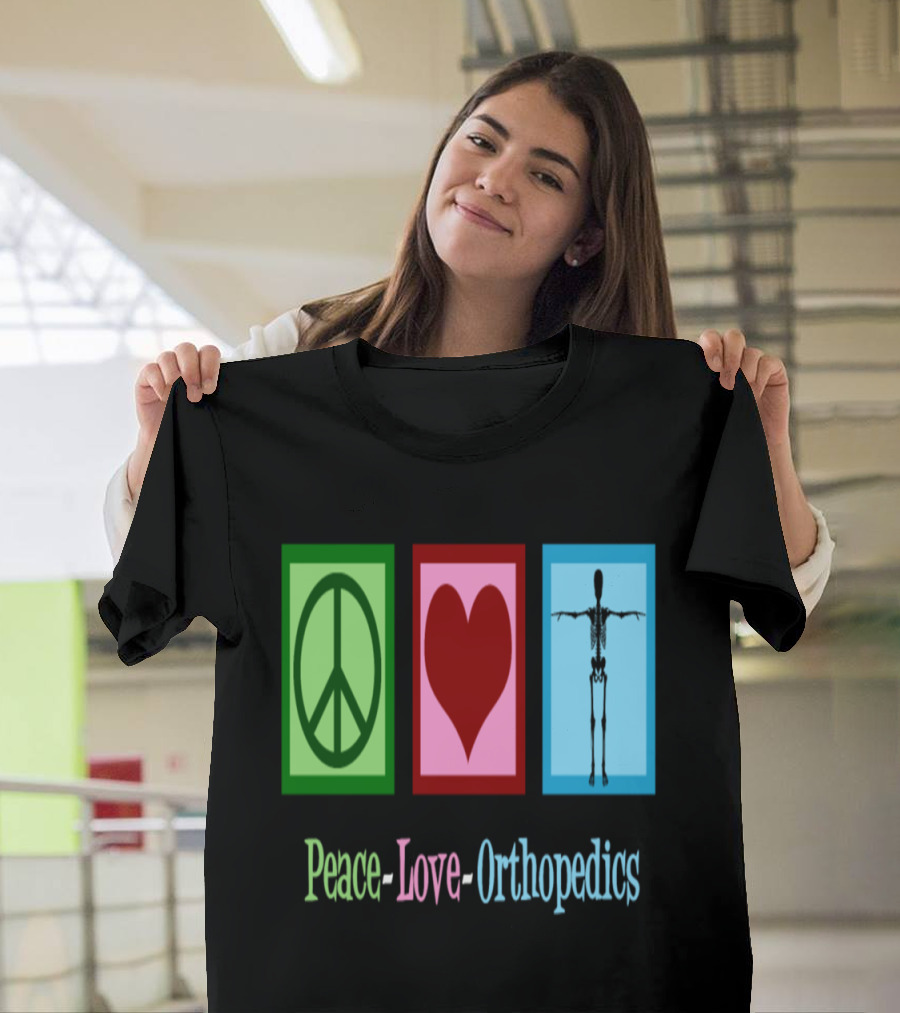 Peace Love Orthopedics Orthopedist Skeleton T-Shirt