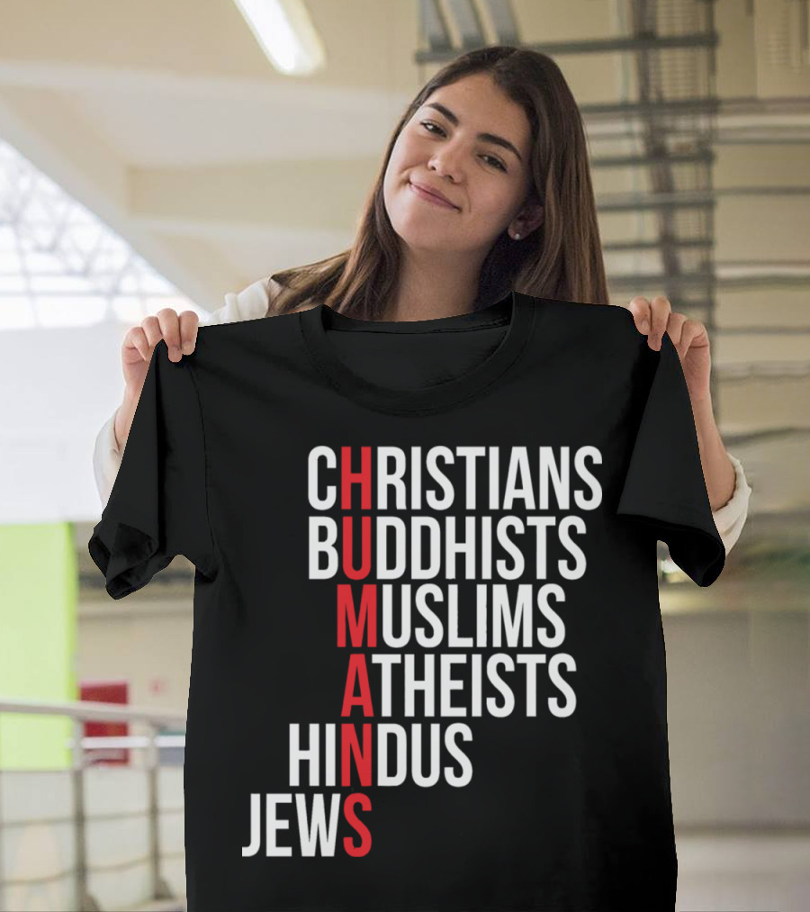 CHRISTIANS BUDDHISTS MUSLIMS ATHEISTS HINDUS JEWS HUMANS T-Shirt