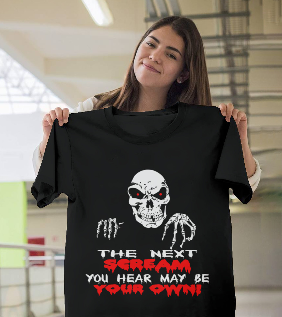 The Next Scream You Hear May Be Your Own Skull with Red Eyes T-Shirt