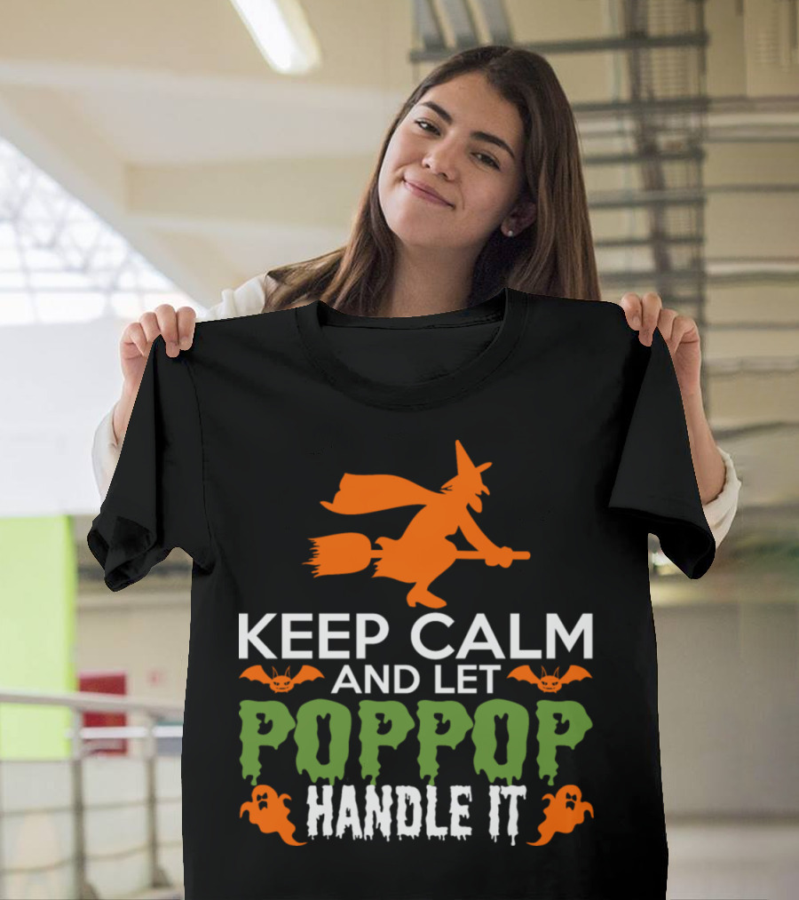 Keep Calm And Let Poppop Handle It Halloween Witch Ghosts Bats T-Shirt