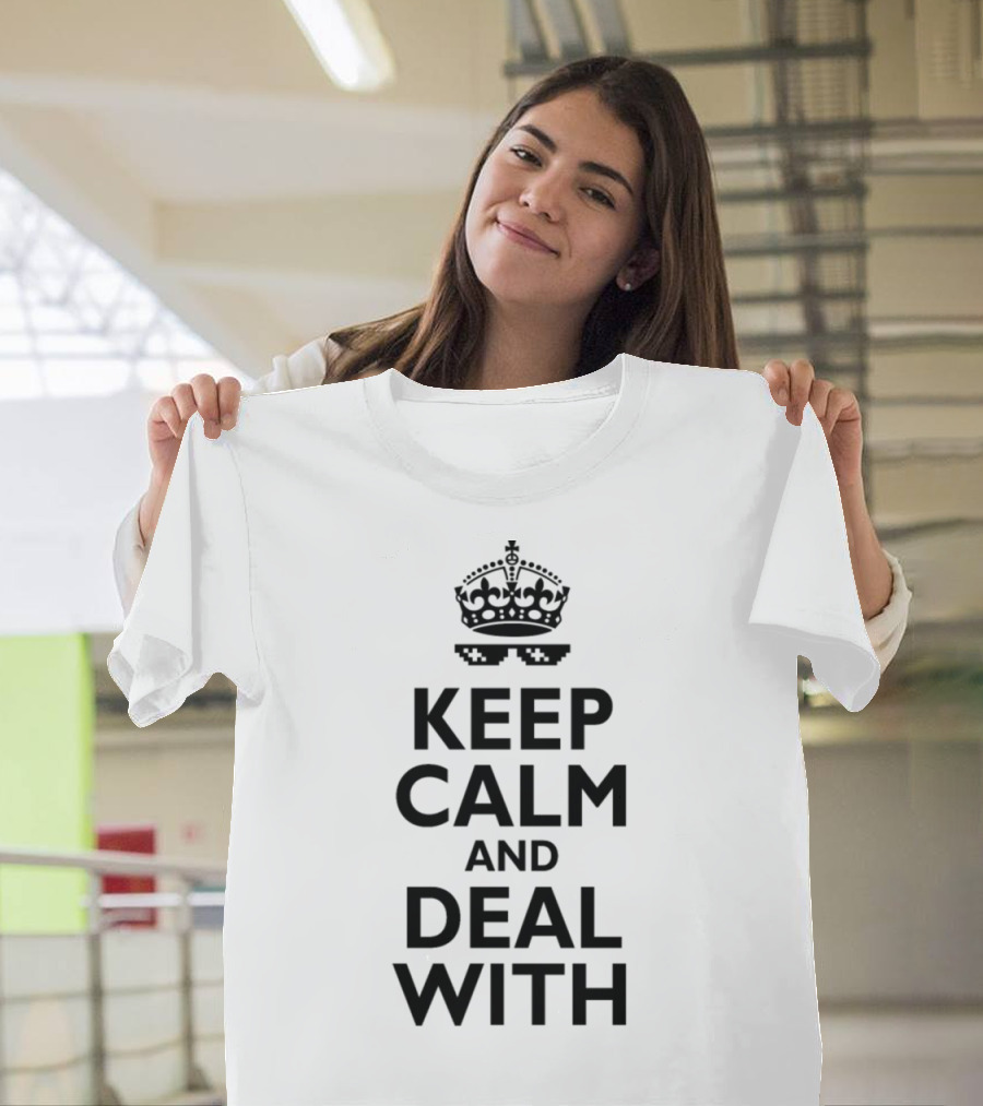 Keep Calm and Deal With It Crown with Sunglasses Iconic Meme T-Shirt