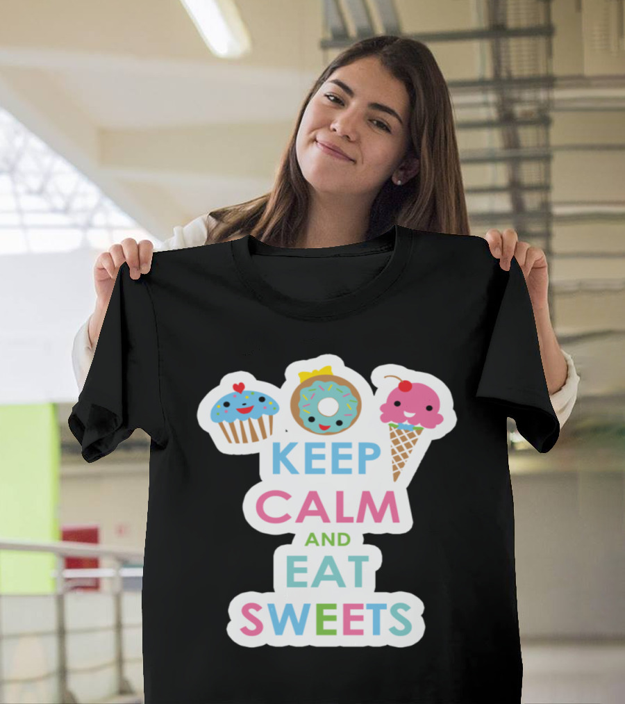 Keep Calm and Eat Sweets with Cute Cupcake Donut and Ice Cream Cone T-Shirt