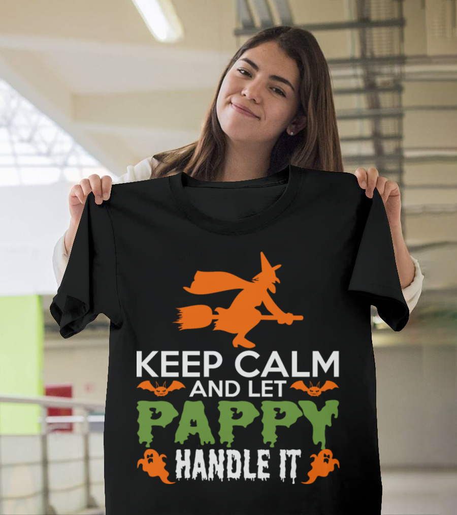 Keep Calm and Let Pappy Handle It Halloween Witch Broomstick Bats and Ghosts T-Shirt