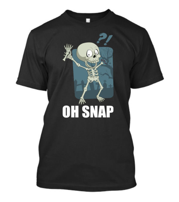 Funny Skeleton Oh Snap Broken Arm Bones Limbs T-Shirt