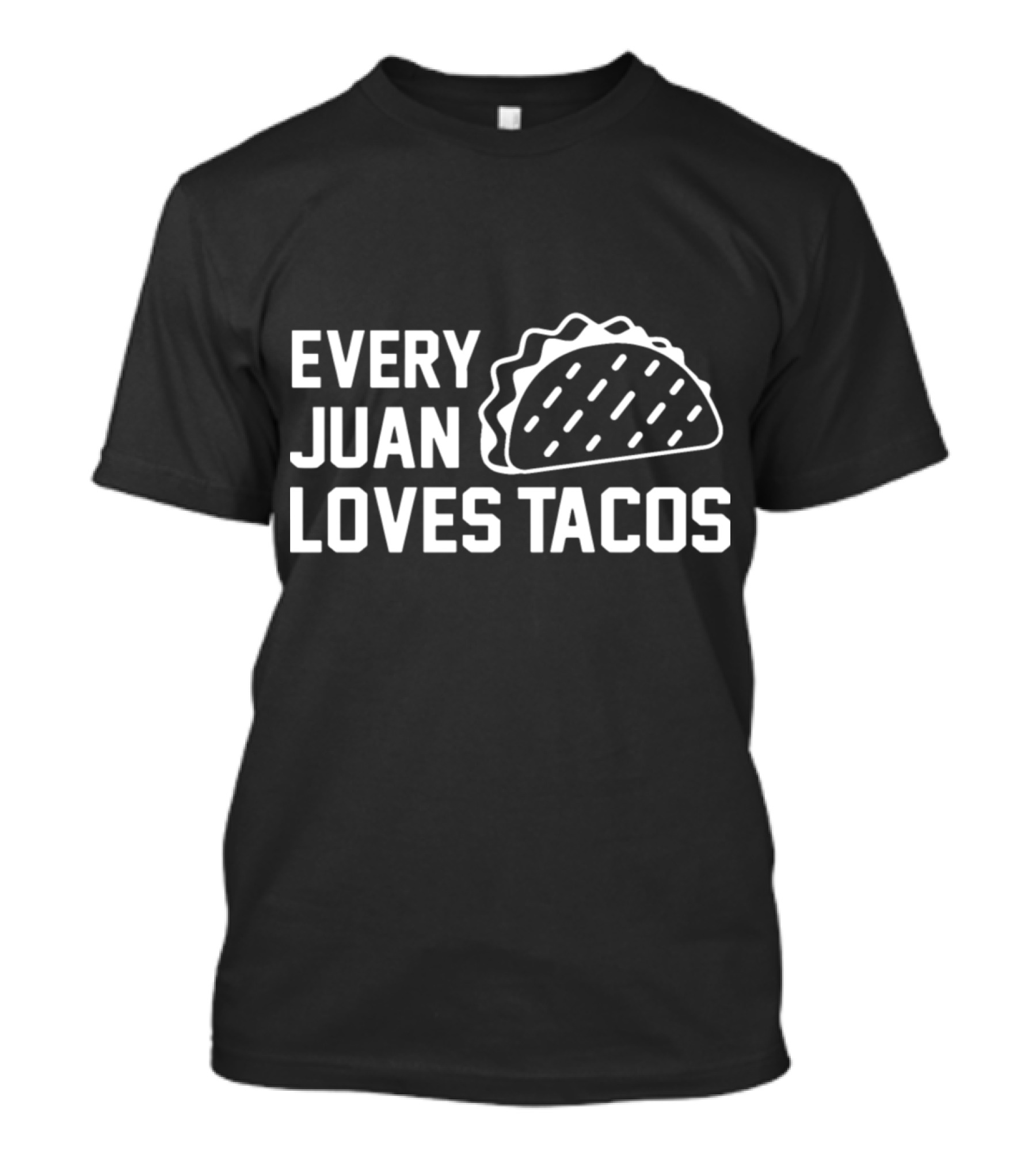 Every Juan Loves Tacos T-Shirt