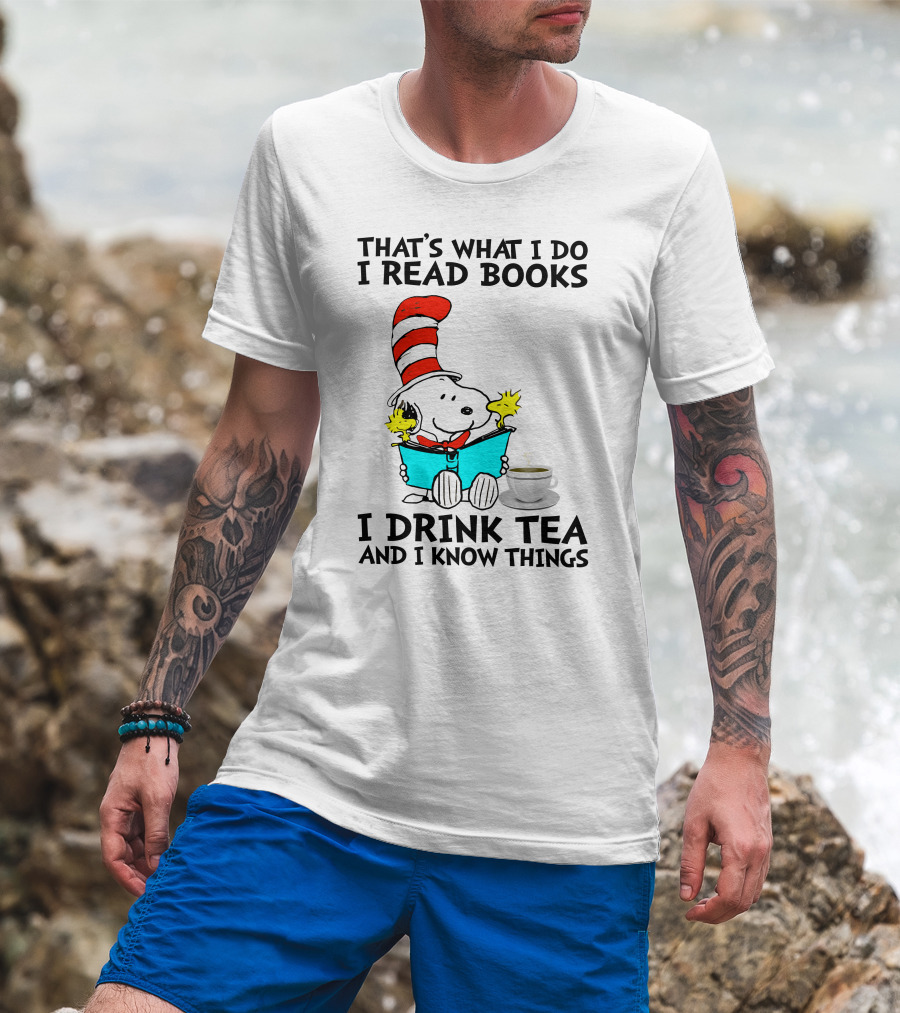 That's What I Do I Read Books I Drink Tea And I Know Things Snoopy T-Shirt