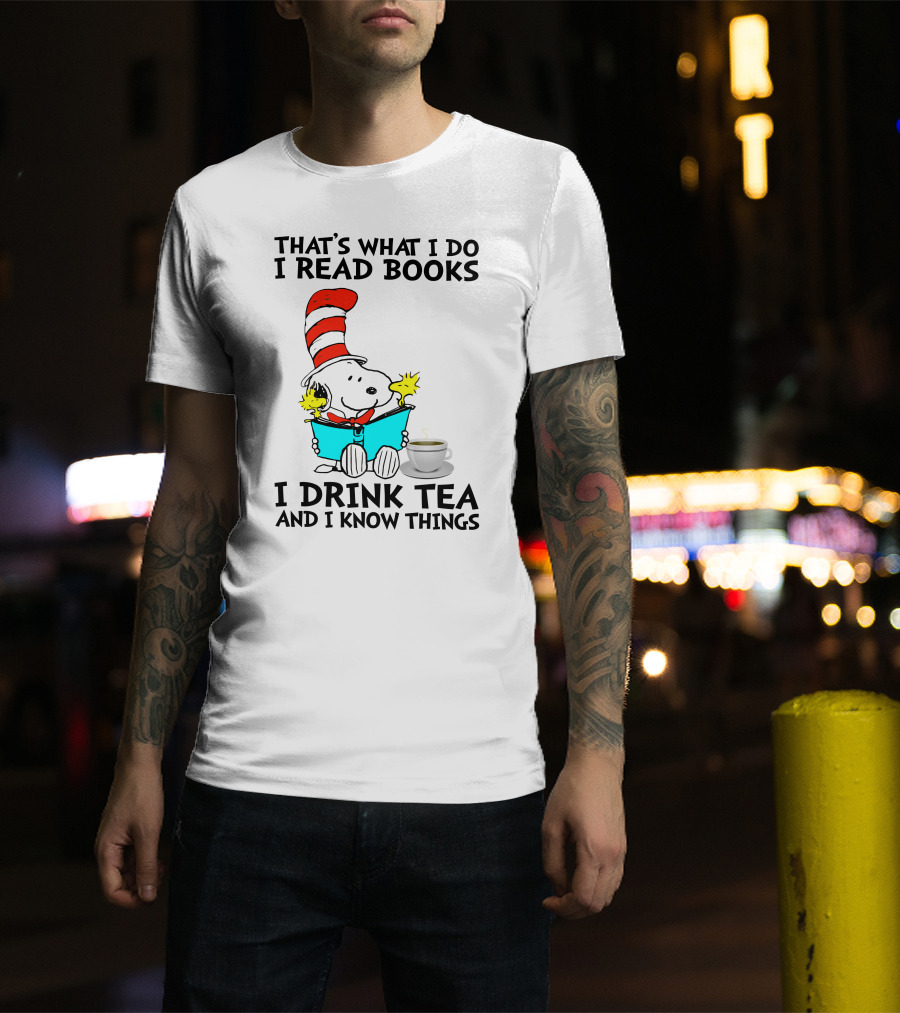 That's What I Do I Read Books I Drink Tea And I Know Things Snoopy T-Shirt