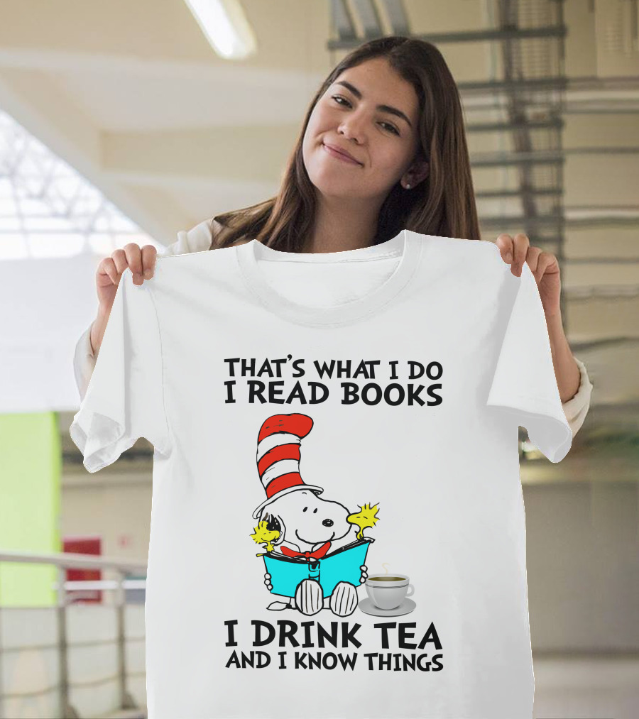 That's What I Do I Read Books I Drink Tea And I Know Things Snoopy T-Shirt