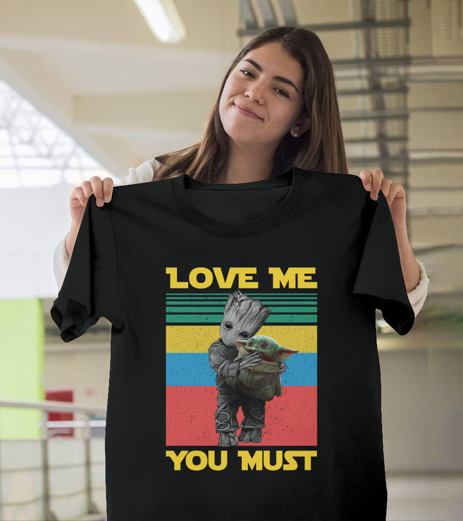 Love Me You Must Groot Hug Baby Yoda T-Shirt