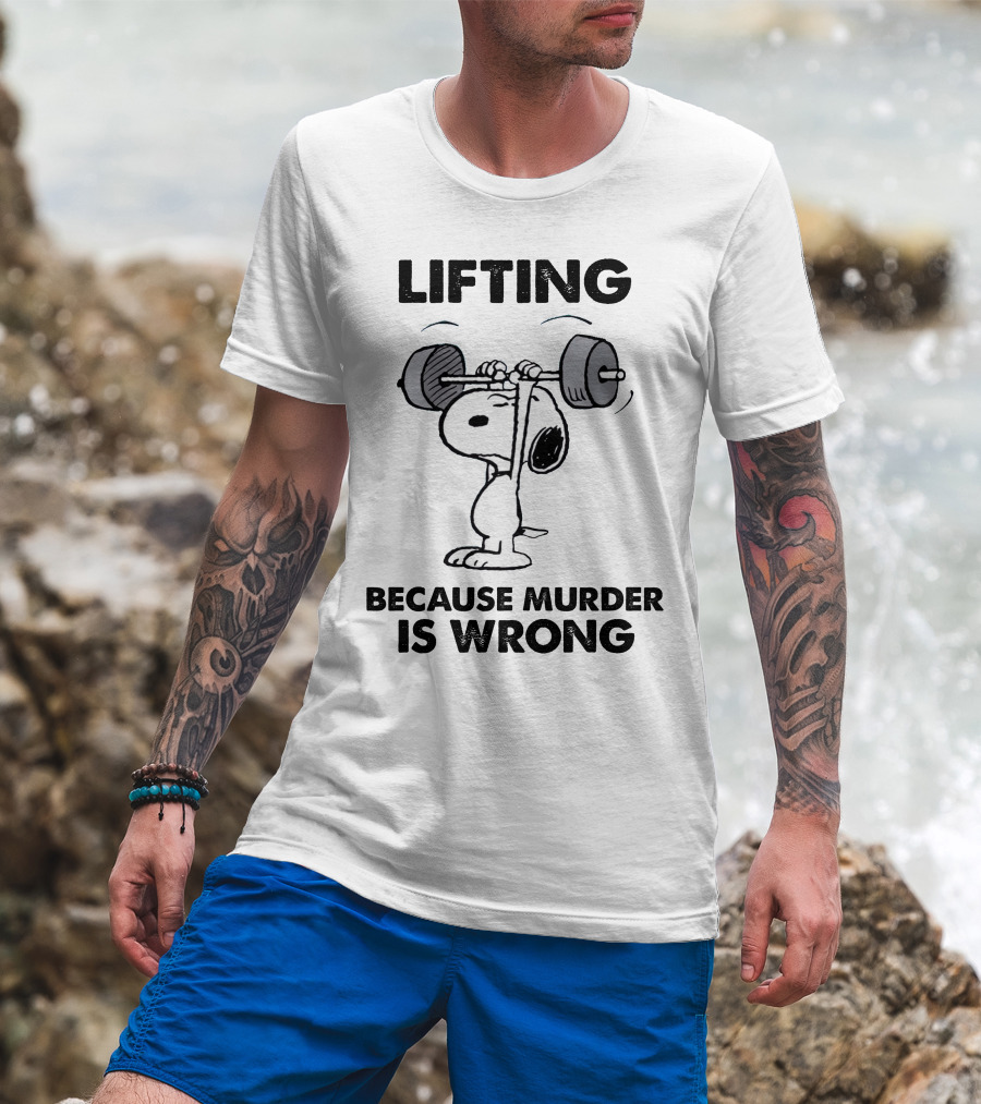 Lifting Because Murder Is Wrong Peanuts Snoopy Weightlifting T-Shirt