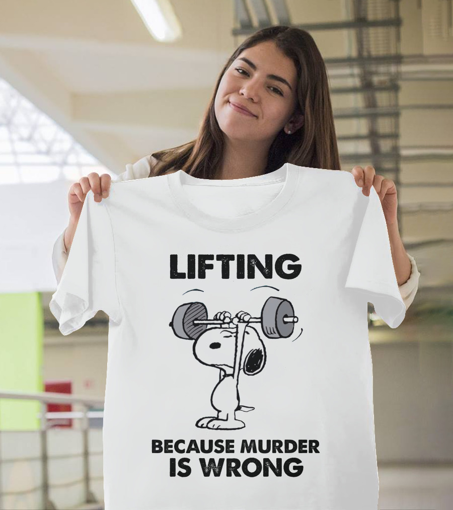 Lifting Because Murder Is Wrong Peanuts Snoopy Weightlifting T-Shirt
