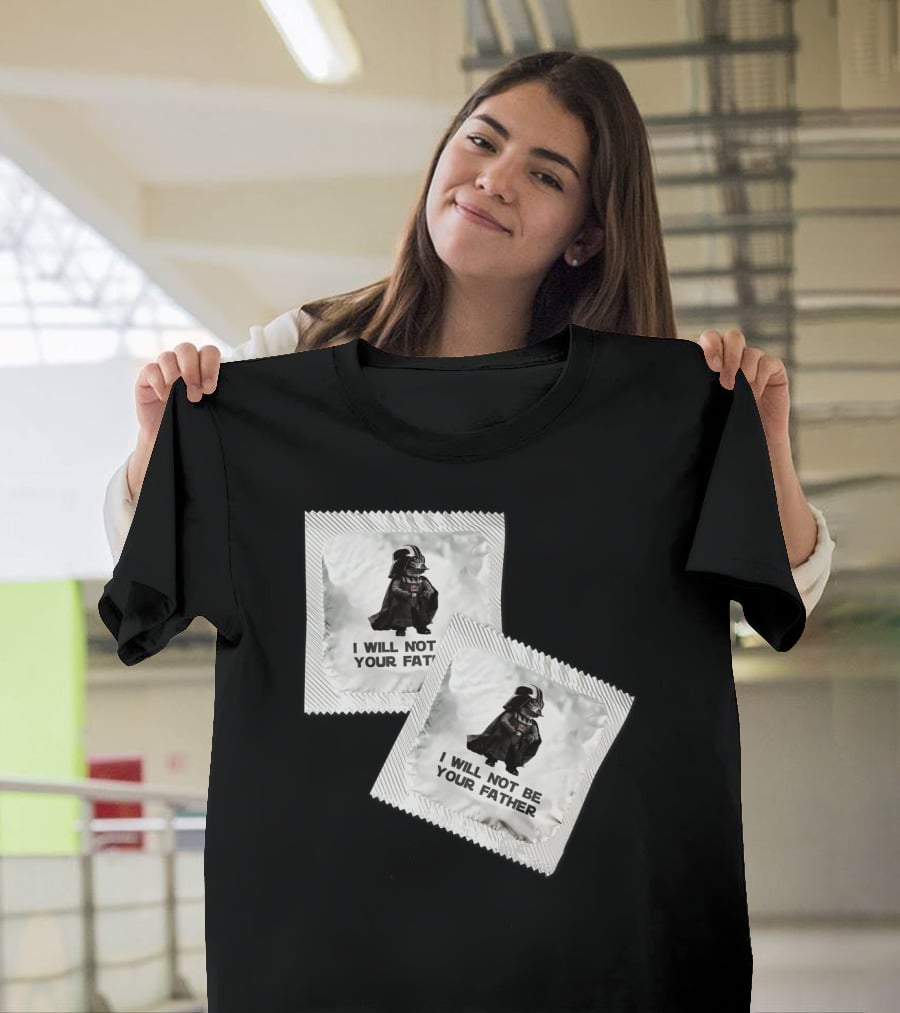 I Will Not Be Your Father Darth T-Shirt