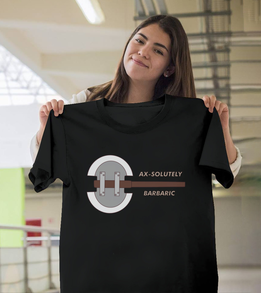 Ax Solutely Barbaric Shield Axe Warrior T-Shirt