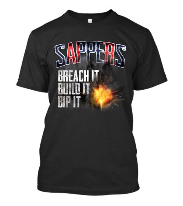 Sappers Breach It Build It Bip It Explosive Theme Text T-Shirt