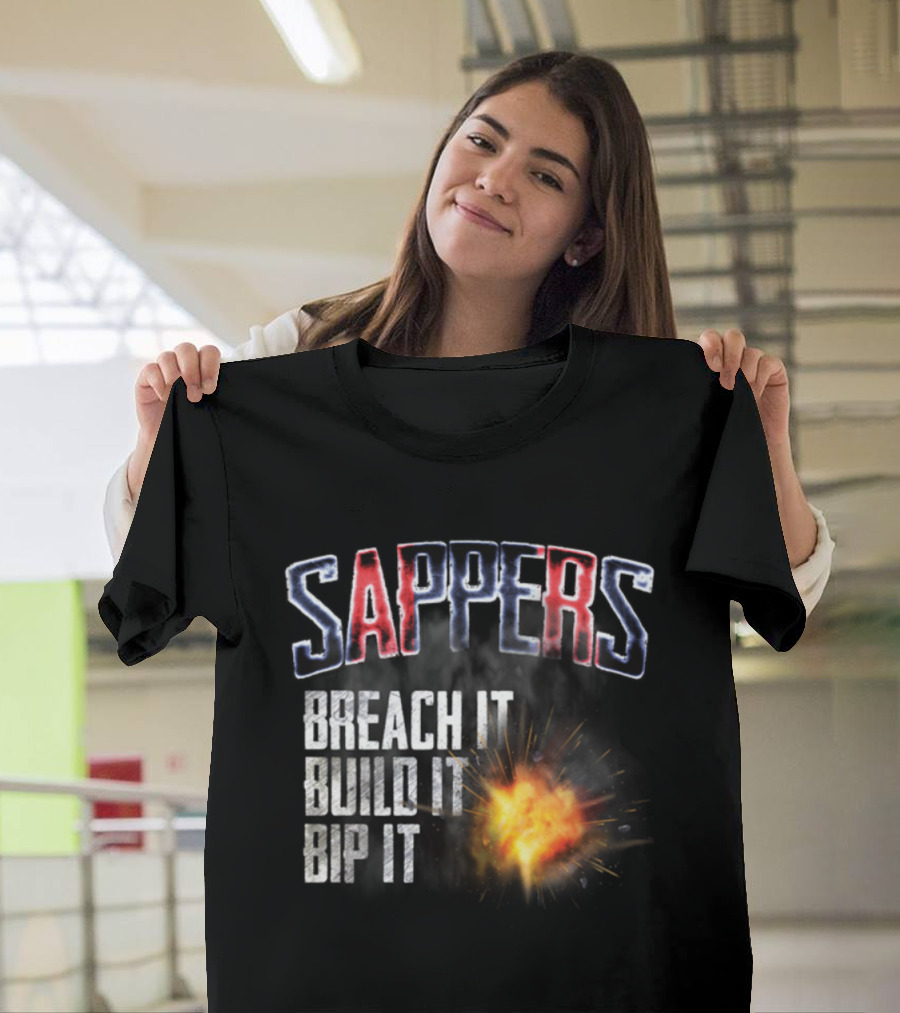 Sappers Breach It Build It Bip It Explosive Theme Text T-Shirt