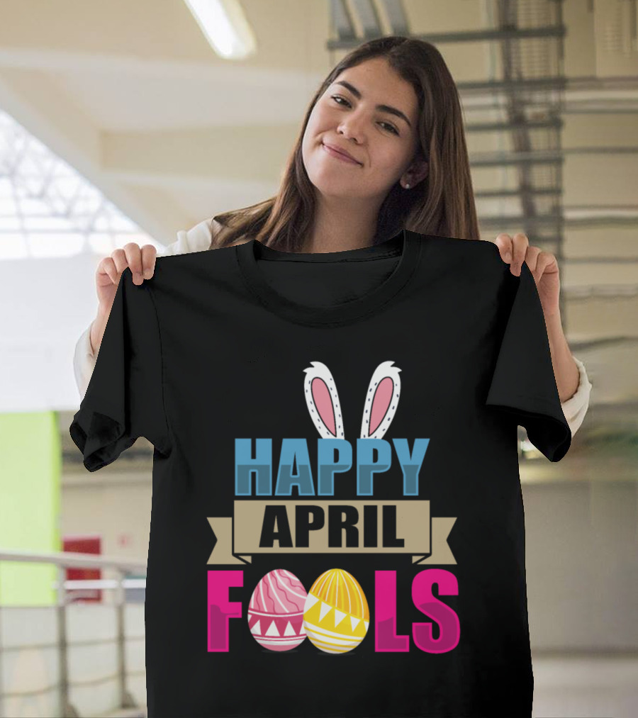 Happy April Fools Easter Bunny Ears with Colorful Easter Eggs T-Shirt