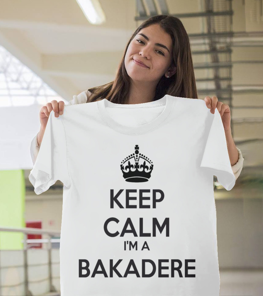 Keep Calm I'm a Bakadere with Crown T-Shirt