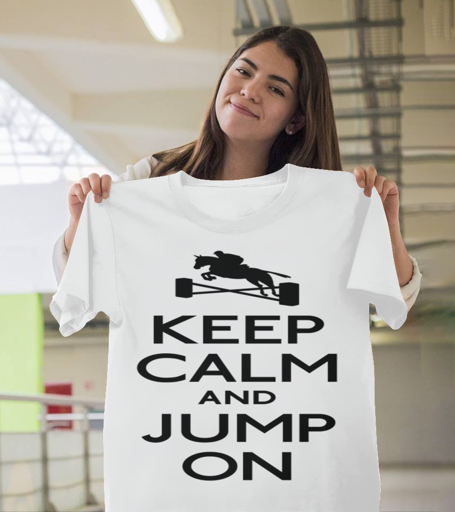 Keep Calm and Jump On Equestrian Horse Jumping T-Shirt