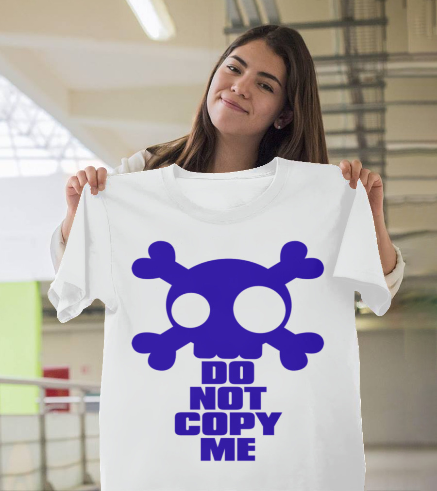 DO NOT COPY ME Skull and Crossbones T-Shirt
