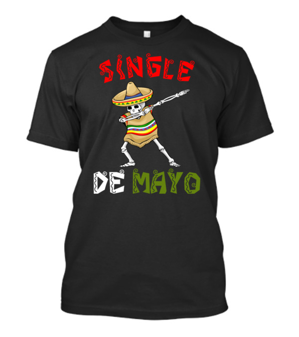 Single De Mayo Skeleton Dabbing In Sombrero And Poncho T-Shirt